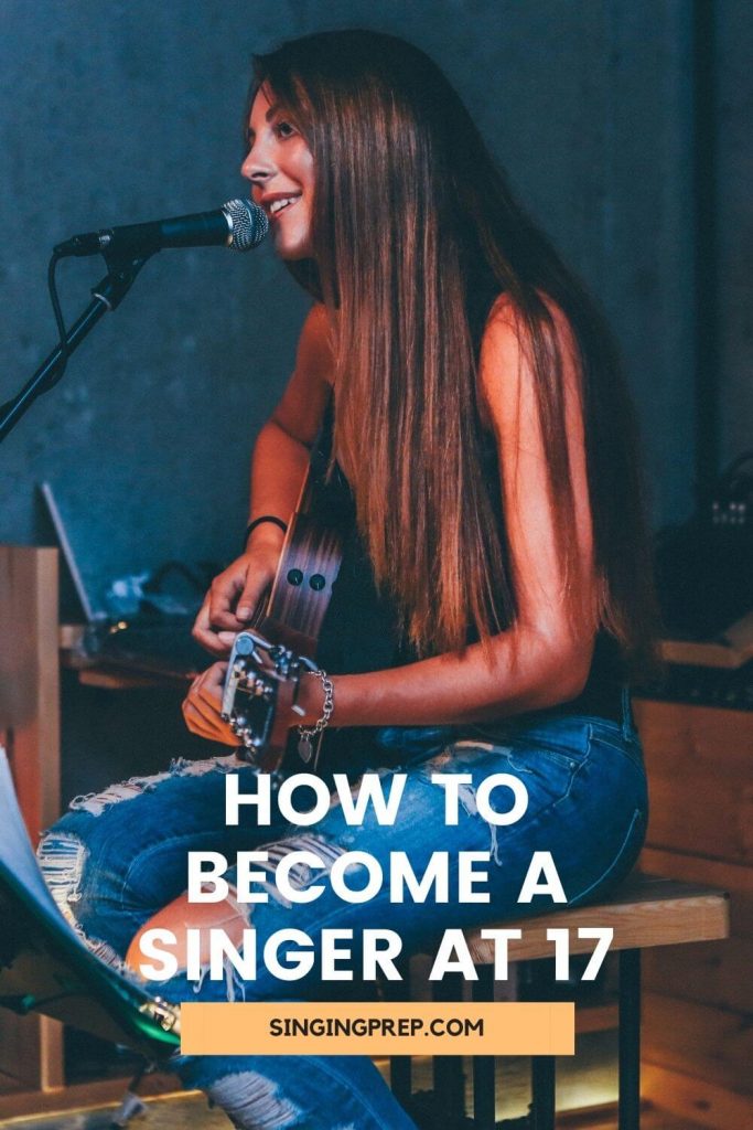 How to become a singer at 17
